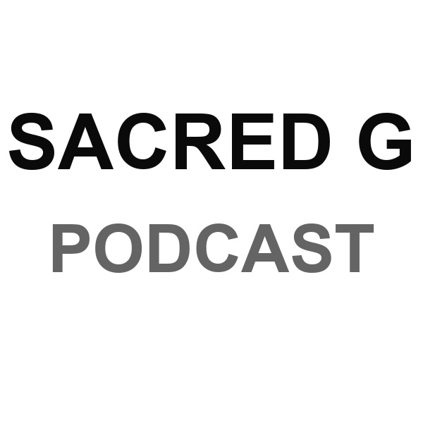 Sacred G Podcast